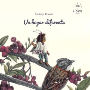 Un hogar diferente — libro infantil colombiano de Ilona Libros